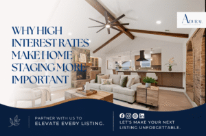 Why High Interest Rates Make Home Staging More Important